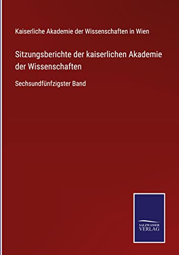 Sitzungsberichte der kaiserlichen Akademie der Wissenschaften: Sechsundfünfzigster Band
