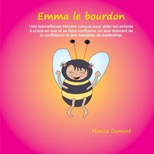 Emma le bourdon: Une merveilleuse histoire conçue pour aider les enfants à croire en eux et se faire confiance, en leur donnant de la confidence et ... (Enfants / Compétences practiques)