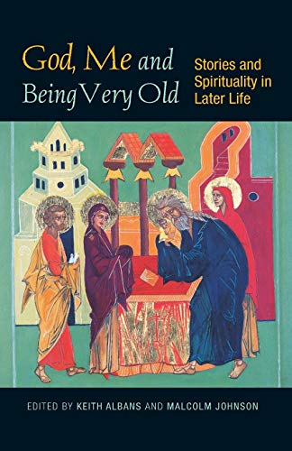 God, Me and Being Very Old: Stories and Spirituality in Later Life