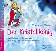 Der Kristallkönig - Fantasiereise für Kinder zur Stärkung des Selbstbewusstseins