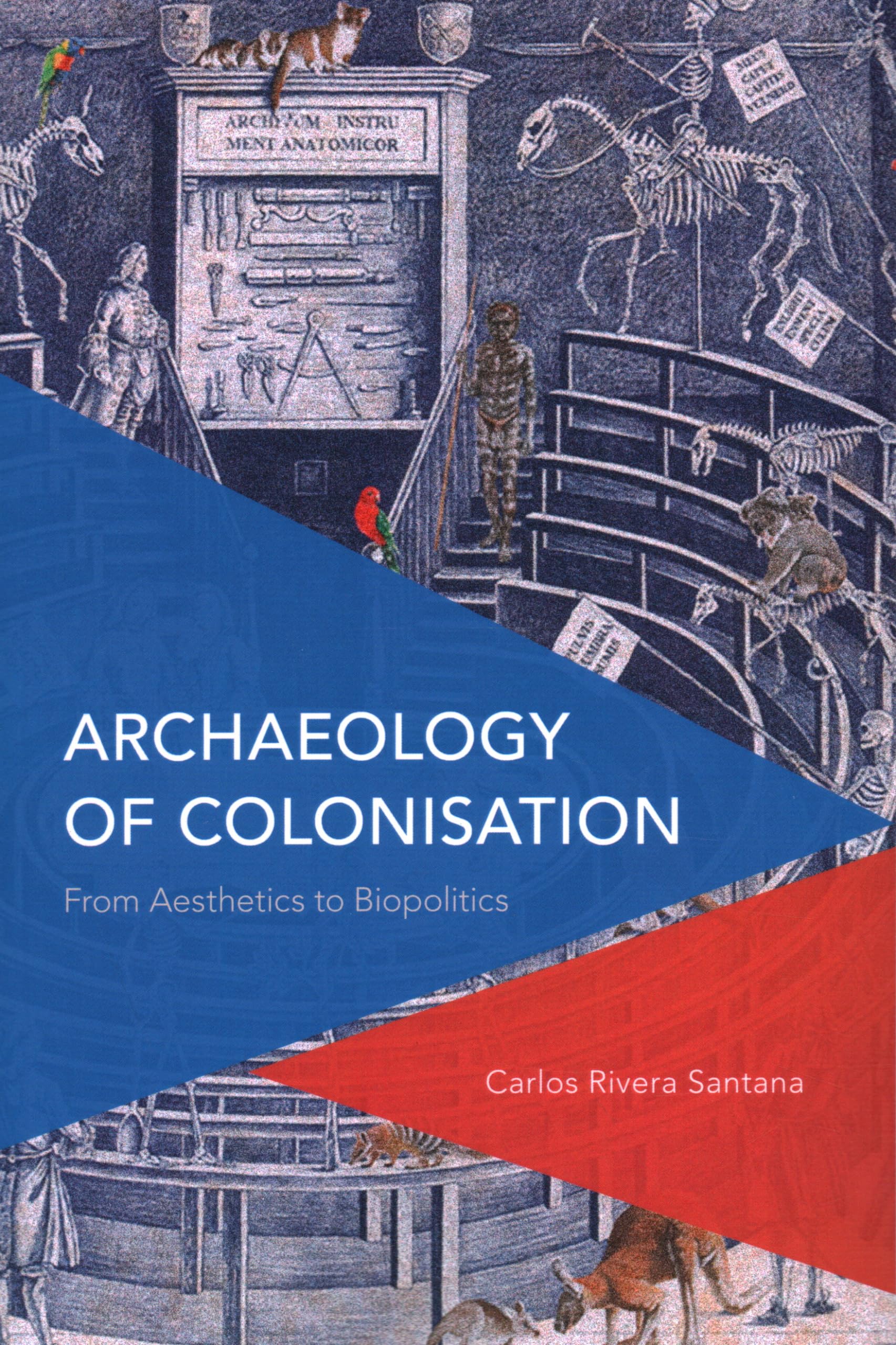 Archaeology of Colonisation: From Aesthetics to Biopolitics (Critical Perspectives on Theory, Culture and Politics)
