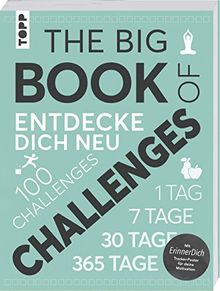 The Big Book of Challenges: Entdecke dich neu mit 100 Challenges. Mit ErinnerDich Tracker-Poster und Motivationskarten