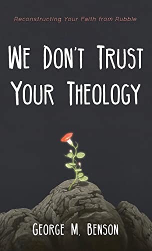 We Don't Trust Your Theology: Reconstructing Your Faith from Rubble