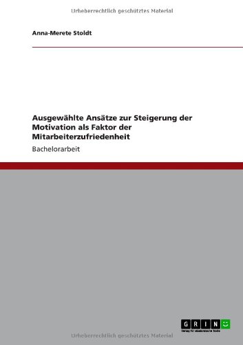 Ausgewählte Ansätze zur Steigerung der Motivation als Faktor der Mitarbeiterzufriedenheit