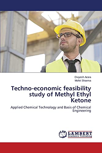 Techno-economic feasibility study of Methyl Ethyl Ketone: Applied Chemical Technology and Basis of Chemical Engineering