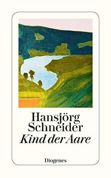 Kind der Aare: Autobiographie (detebe)