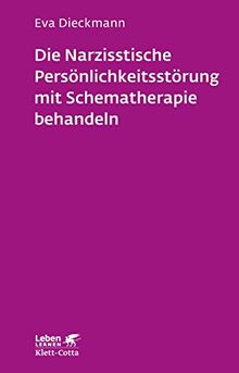 Die narzisstische Persönlichkeitsstörung mit Schematherapie behandeln (Leben lernen, Band 246)