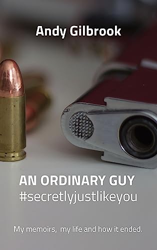 AN ORDINARY GUY #secretlyjustlikeyou: My memoirs, my life and how it ended.