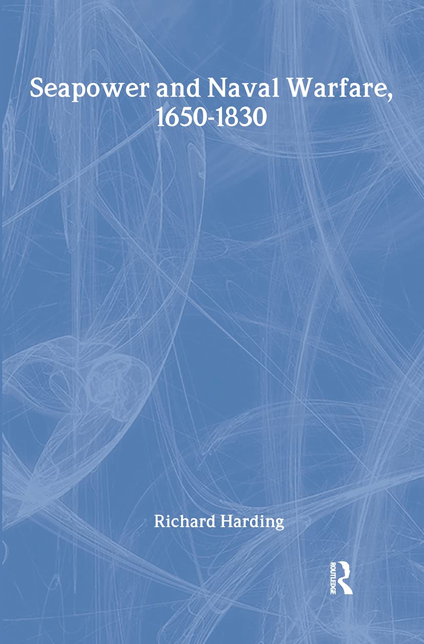 Seapower and Naval Warfare, 1650-1830 (Warfare & History)
