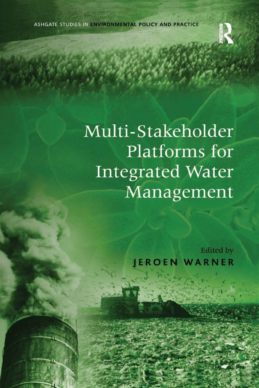 unbekannt Multi-Stakeholder Platforms For Integrated Water Management (Ashgate Studies In Environmental Policy And Practice)