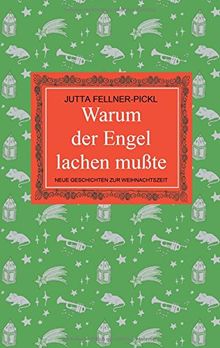 Warum der Engel lachen musste: Neue Geschichten zur Weihnachtszeit