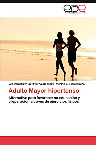 Adulto Mayor hipertenso: Alternativa para favorecer su educación y preparación a través de ejercicios físicos