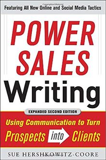 Power Sales Writing: Using Communication to Turn Prospects into Clients