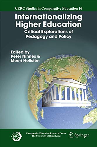 Internationalizing Higher Education: Critical Explorations of Pedagogy and Policy (CERC Studies in Comparative Education, 16, Band 16)