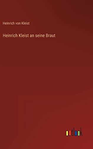 Heinrich Kleist an seine Braut