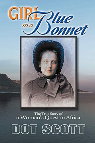 Girl In A Blue Bonnet: The True Story Of A Woman's Quest In Africa.