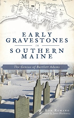 Early Gravestones in Southern Maine: The Genius of Bartlett Adams