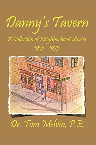 Danny's Tavern: A Collection of Neighborhood Stories 1935-1975