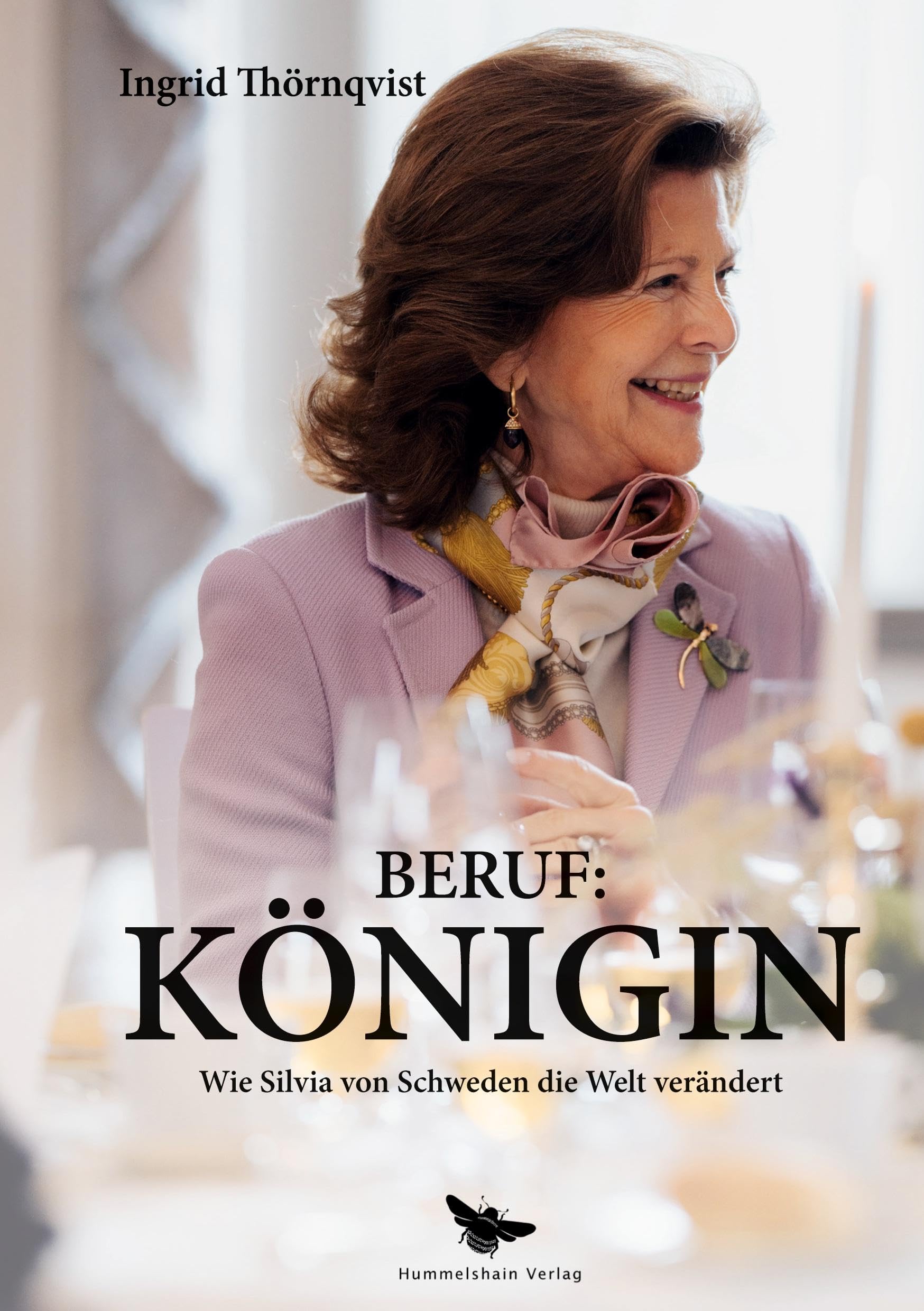 Beruf: Königin: Wie Silvia von Schweden die Welt verändert: Wie Königin Silvia von Schweden die Welt verändert
