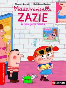 Mademoiselle Zazie. Mademoiselle Zazie a des gros nénés