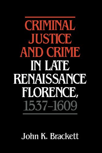 Criminal Justice and Crime in Late Renaissance Florence, 1537–1609