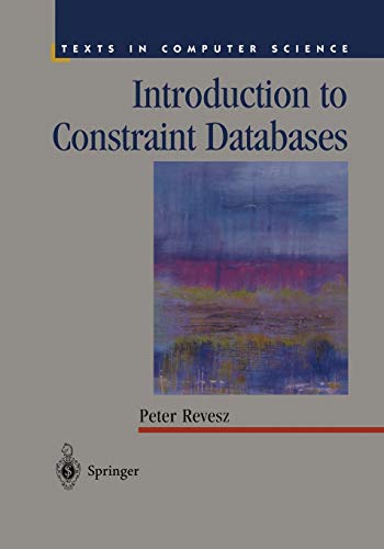 Introduction to Constraint Databases (Texts in Computer Science)