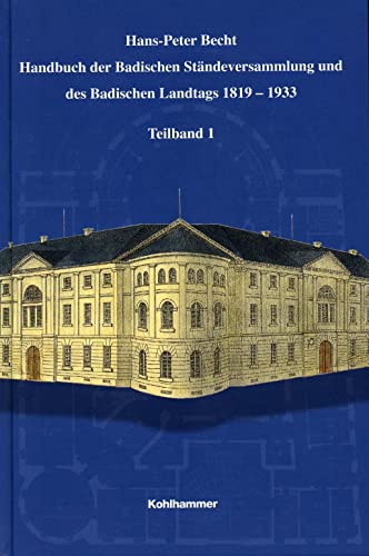 Handbuch der Badischen Ständeversammlung und des Badischen Landtags 1819-1933: 2 Teilbände (Sonderveröffentlichungen der Kommission für geschichtliche Landeskunde in Baden-Württemberg)