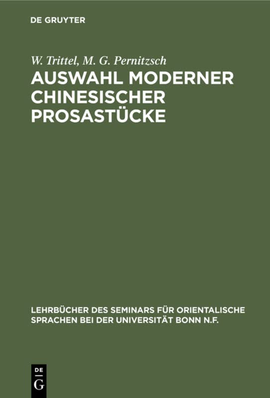 Auswahl moderner chinesischer Prosastücke (Lehrbücher des Seminars für orientalische Sprachen bei der Universität Bonn N.F., 38, Band 38)