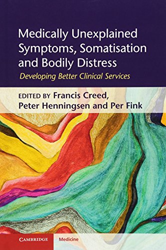 Medically Unexplained Symptoms, Somatisation and Bodily Distress: Developing Better Clinical Services (Cambridge Medicine (Hardcover))
