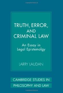 Truth, Error, and Criminal Law: An Essay in Legal Epistemology (Cambridge Studies in Philosophy and Law)