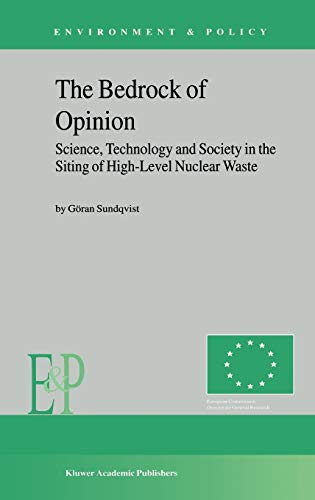 The Bedrock of Opinion: Science, Technology and Society in the Siting of High-Level Nuclear Waste (Environment & Policy, 32, Band 32)