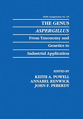 The Genus Aspergillus: From Taxonomy And Genetics To Industrial Application (F.E.M.S. Symposium Series) (F.E.M.S. Symposium Series, 69, Band 69)