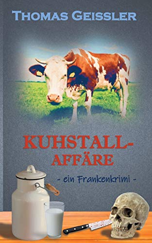 Kuhstallaffäre: ein Frankenkrimi