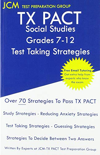 TX PACT Social Studies Grades 7-12 - Test Taking Strategies: TX PACT 732 Exam - Free Online Tutoring - New 2020 Edition - The latest strategies to pass your exam.