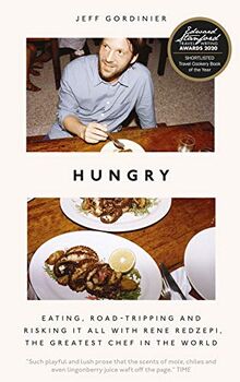 Gordinier, J: Hungry: Eating, Road-Tripping, and Risking it All with Rene Redzepi, the Greatest Chef in the World