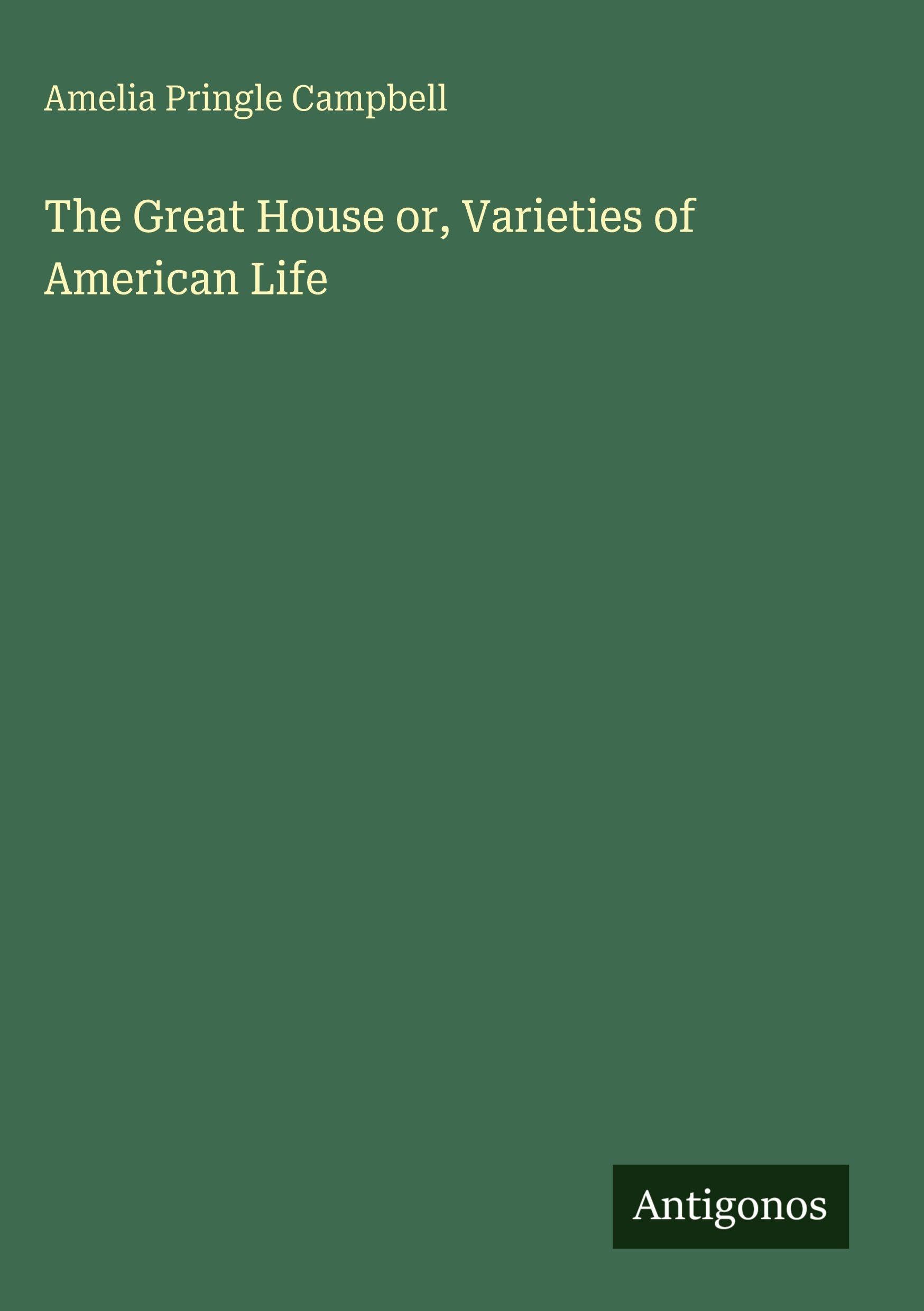 The Great House or, Varieties of American Life