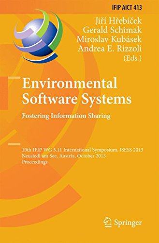 Environmental Software Systems. Fostering Information Sharing: 10th IFIP WG 5.11 International Symposium, ISESS 2013, Neusiedl am See, Austria, ... in Information and Communication Technology)