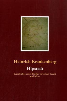 Hipstedt: Geschichte eines Dorfes zwischen Geest und Moor