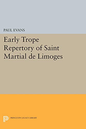 Early Trope Repertory of Saint Martial de Limoges (Princeton Legacy Library) (Princeton Legacy Library (Princeton Studies in Music, No. 2))