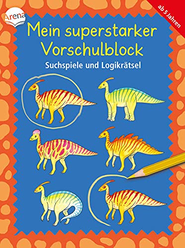 Mein superstarker Vorschulblock. Suchspiele und Logikrätsel: Lernspielspaß mit vielen Rätseln für Kinder ab 5 Jahren (Kleine Rätsel und Übungen für Vorschulkinder)