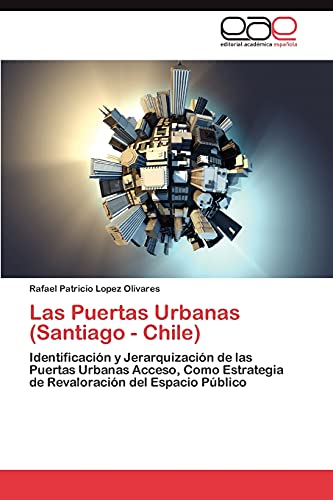 Las Puertas Urbanas (Santiago - Chile): Identificación y Jerarquización de las Puertas Urbanas Acceso, Como Estrategia de Revaloración del Espacio Público