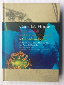 Canada's House: Rideau Hall and the Invention of a Canadian Home