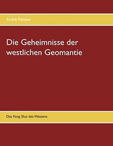 Die Geheimnisse der westlichen Geomantie: Das Feng Shui des Westens