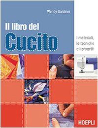 IL libro del cucito. I materiali, le tecniche e i progetti