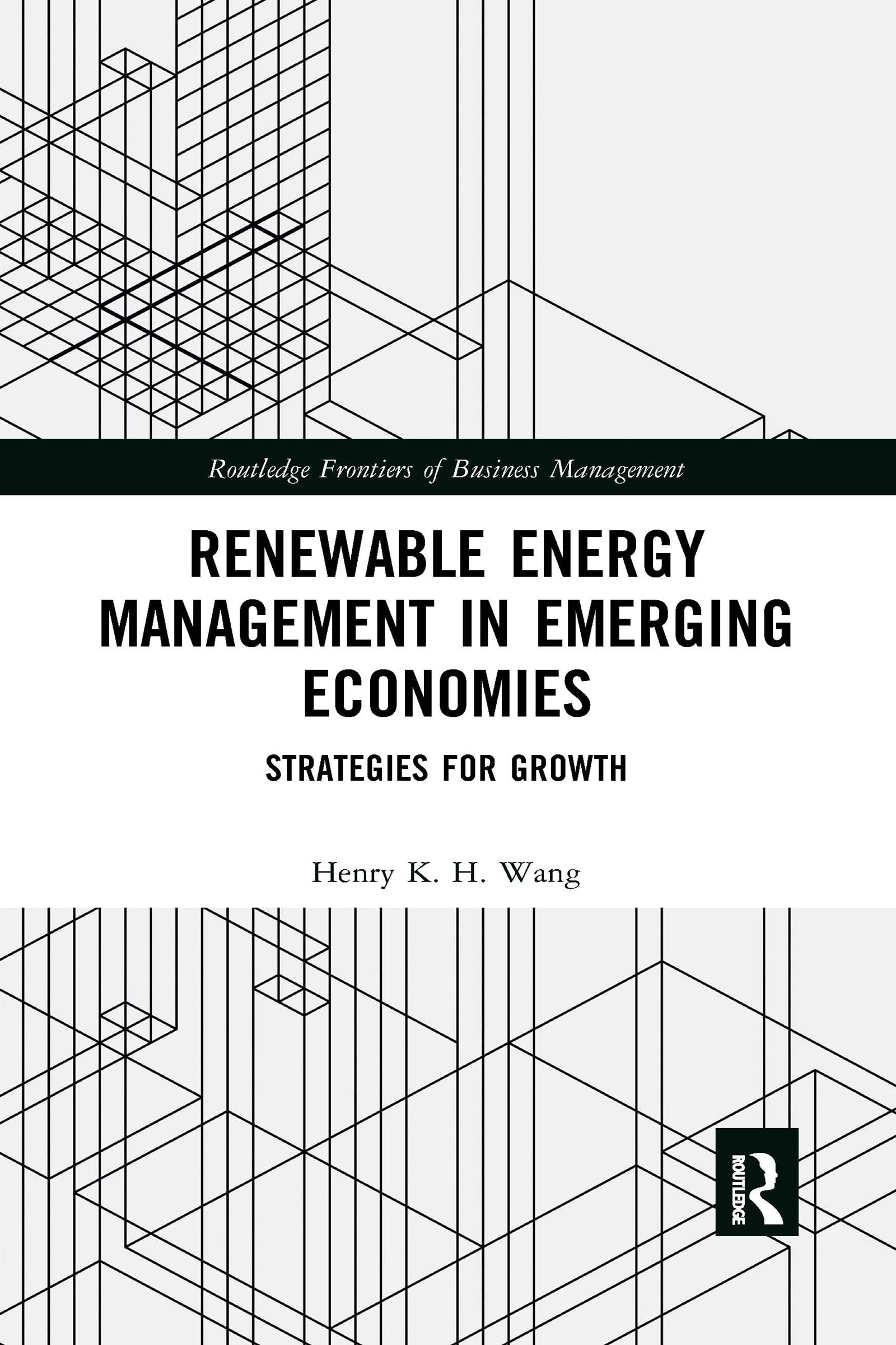 Renewable Energy Management in Emerging Economies: Strategies for Growth (Routledge Frontiers of Business Management)