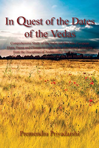 In Quest of the Dates of the Vedas: Comprehensive Study of the Vedic and the Indo-European Flora, Fauna and Climate in Light of the Information Emergi