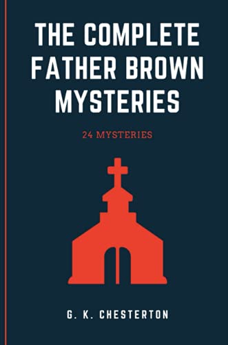 Chesterton, G. K. The Complete Father Brown Mysteries