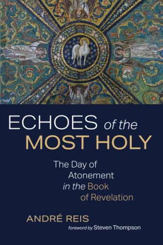Echoes of the Most Holy: The Day of Atonement in the Book of Revelation