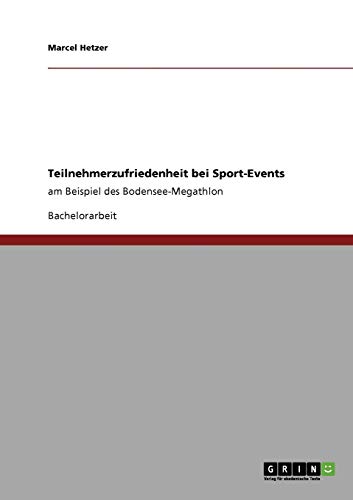 Teilnehmerzufriedenheit bei Sport-Events: am Beispiel des Bodensee-Megathlon