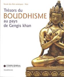 Trésors du bouddhisme au pays de Gengis Khan